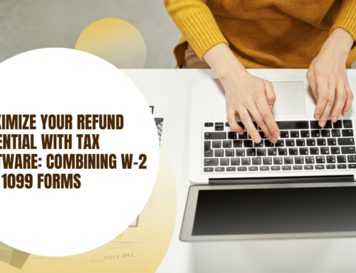 Maximize Your Refund Potential with Tax Software: Combining W-2 and 1099 Forms